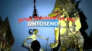 Ontoseno garapi Bolodewo musuh Buto Gede