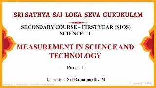 Secondary|NIOS|English|Science|Measurement in Science and Technology|Sri Ramamurthy|Part 1 of 2