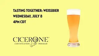 Tasting Together: Weissbier with Master Cicerone Neil Witte