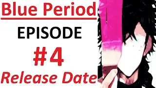 Blue Period Episode 4 Release Date || Video #1990