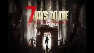 7 Days to Die - getting our pilot Johnnycakes leveled up some lol