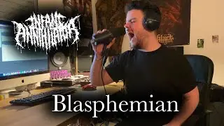 Infant Annihilator - Blasphemian (2022 Vocal Cover by Paul Tresselt)