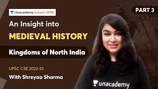 An Insight into Medieval History - Kingdoms of North India  | Part 3|  UPSC CSE | Shreyaa Sharma|