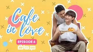 Cafe in Love - Эпизод 6 (субтитры) | BL Thai Series
