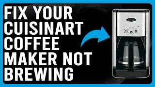 How To Fix Cuisinart Coffee Maker Not Brewing (What To Do If Cuisinart Coffee Maker Isn't Brewing?)