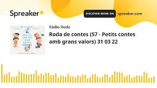 Roda de contes (57 - Petits contes amb grans valors) 31 03 22