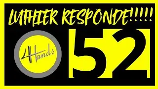 LUTHIER RESPONDE #52