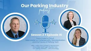Our Parking Industry Podcast - Season 2 - Episode 15