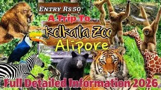 ALIPORE ZOOLOGICAL GARDEN KOLKATA 2026🙉 | ZOO | ALIPORE | ANIMALS PARK | TICKET PRICE | UPDATED INFO