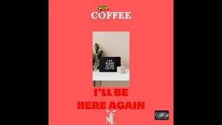 COFFEE - I'LL BE HERE AGAIN [ LYRIC VISUALIZER ]
