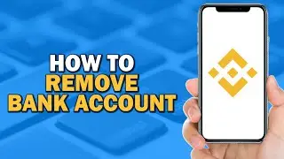 How To Remove Bank account From Binance (Quick Tutorial)