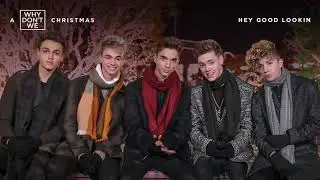 Why Don't We - Hey Good Lookin (Official Audio)
