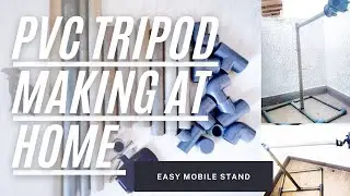 PVC Tripod Making At Home  | How to make PVC pipe mobile holder
