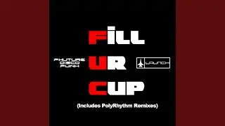 Fill Ur Cup/Afro Secks (PolyRhythm's Big Room Dub)