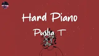 Pusha T - Hard Piano (Lyric Video)