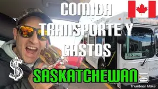 #3 COMIDA TRANSPORTE Y GASTOS SASKATCHEWAN LA PROVINCIA MAS BARATA DE CANADA