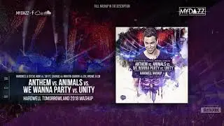 Anthem vs. Animals vs. We Wanna Party vs. Unity (Hardwell Tomorrowland 2018 Mashup)