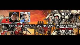 Episode 267 - Show of Force: Oaths & Damnation (Part One)