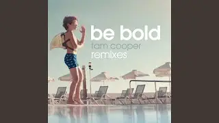 Be Bold (Paul Woolford Remix)