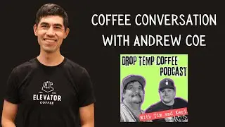 Coffee Conversation with Andrew Coe, Elevator Coffee | Drop Temp Coffee Podcast