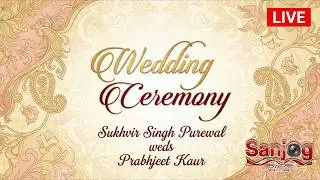 Sukhvir Singh Purewal weds Prabhjeet Kaur # Wedding Ceremony # Live by Sanjog Studio : 98727 10089