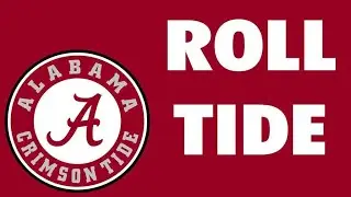 Alabama Crimson Tide Fight Song- Yea, Alabama