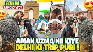 Delhi Trip Pe Uzma Aaya Gussa😡Aman Hua pareshan😭Delhi Trip Hui Puri🥺Aman’s Family
