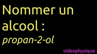 Nommer un alcool : propan-2-ol