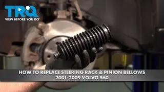 How to Replace Steering Rack & Pinion Bellows 2001-2009 Volvo S60