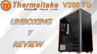 Unboxing y Review: Gabinete Thermaltake V200 TG
