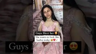 She wants to look like a barbie👰❤❤  part 1