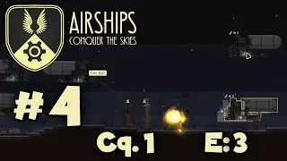 Airships: Conquer the Skies - #4 - Cq.1 E:3 - Engaging the enemy.