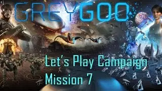 Grey Goo - Campaign Gameplay - Mission 7 - Humans