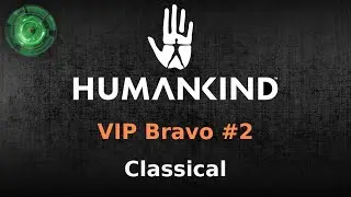 VIP Bravo #2: Classical [Humankind]