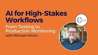 AI for High-Stakes Workflows: From Testing to Production Monitoring