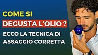 Come si assaggia l'olio extravergine di oliva ? Ecco la tecnica corretta di assaggio e degustazione.