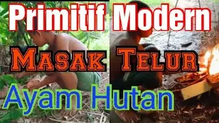 Primitif Modern || Masak Telur Ayam Hutan ||