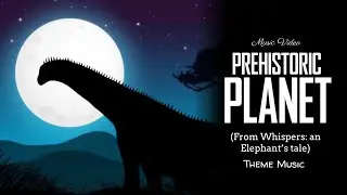 Prehistoric Planet - Main Titles (Whispers: An Elephant's Tale)