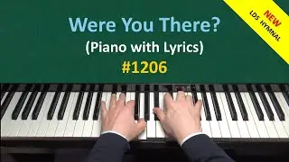 Were You There? (Piano & Lyrics) | 1206 - New LDS Hymnal