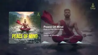 Peace of Mind | Music to Stop Overthinking | Sachin M. Bhoiraje | Durga Music Studio 