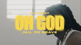 EL G&Eacute;NAH - OH GOD (Jail Or Grave)