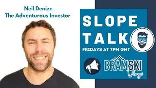 Slope Talk with Neil Denize -The Adventurous Investor