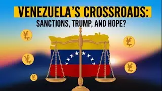 Venezuela's Crossroads: Sanctions, Trump, and Hope?