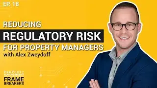 Reducing Regulatory Risk For Property Managers w/ Alex Zweydoff