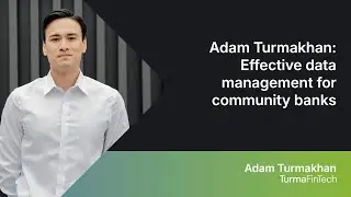 Adam Turmakhan | Effective data management for community banks