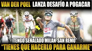 &ldquo;SI QUIERES GANARME HAZLO&rdquo; VAN DER POEL LANZA DURO MENSAJE A TADEJ POGACAR MIL&Aacute;N SANREMO