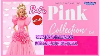 BARBIE PINK COLLECTION 2022 REVISI&Oacute;N Y ANALIZACION