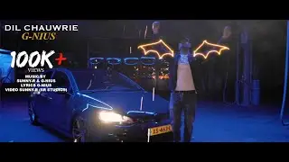 DIL CHAUWRIE | G-NIUS (PROD BY SUNNY-R & G-NIUS)