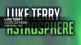 Luke Terry - Astrosphere [full version]