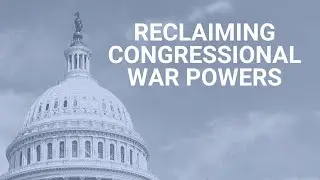 Reclaiming Congressional War Powers